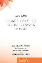 From Scientist to Stroke Survivor: Life Redacted (Disability Studies)