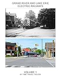Grand River and Lake Erie Electric Railways: Volume 1 (Transit Timewarp Book 2)