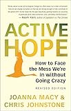 Active Hope (revised): How to Face the Mess Were in without Going Crazy