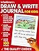 Draw and Write Journal for Kids: Writing and Drawing Story Paper for Boys and Girls (Primary Composition Notebook K-2)