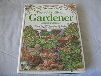 Hardcover Self-Sufficient Gardener by John Seymour (1978-04-24) Book