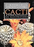 The Illustrated Encyclopedia of Cacti and Succulents