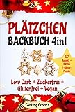  Plätzchen Backbuch 4in1: Plätzchen und Kekse – 137 leckere Rezepte! LOW CARB KEKSE + ZUCKERFREIE PLÄTZCHEN + GLUTENFREI BACKEN + VEGANE PLÄTZCHEN. BONUS: ... Festlichkeiten. (Plätzchen backen GESUND)
