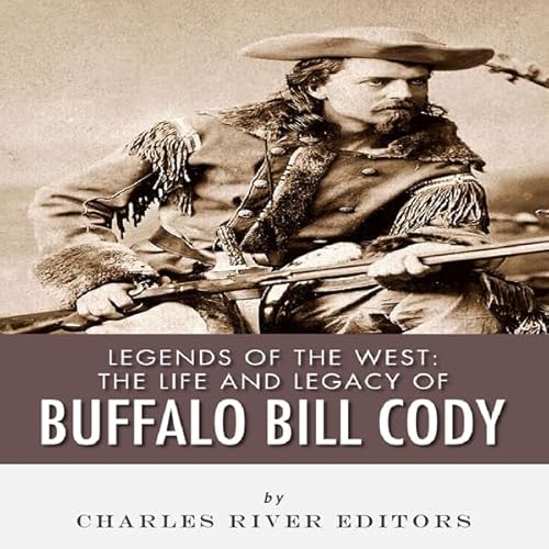 Legends of the West: The Life and Legacy of Buffalo Bill Cody Audiolivro Por Charles River Editors capa