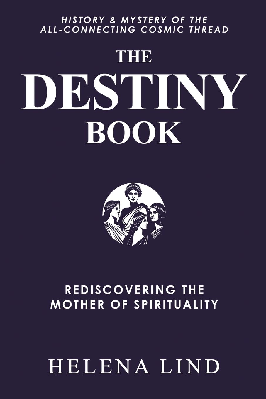 The Destiny Book: Rediscovering the Mother of Spirituality (Destinosophy)