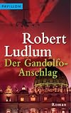 Der Gandolfo-Anschlag: Roman - Robert Ludlum 