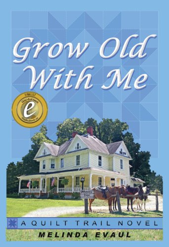 Grow Old With Me (The Quilt Trail Series Book 1)