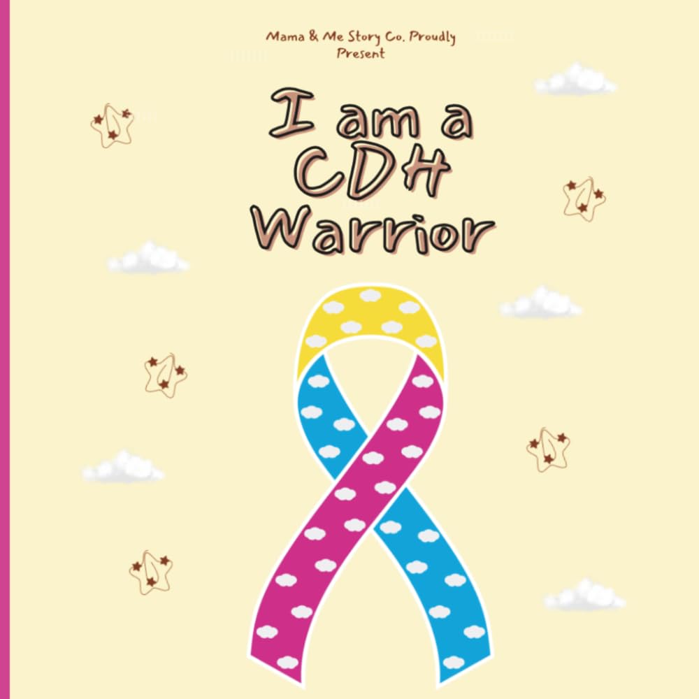 I am a CDH Warrior: A Story of Strength, Hope, and Love