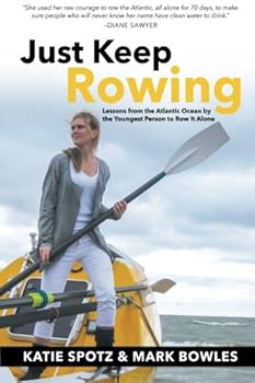 Paperback Just Keep Rowing: Lessons from the Atlantic Ocean by the Youngest Person to Row It Alone Book