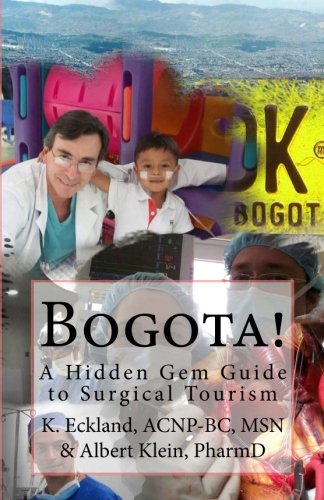 Bogota!: a Hidden Gem guide to surgical tourism in Bogota, Colombia      Paperback – July 13, 2011