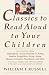 Classics to Read Aloud to Your Children: Selections from Shakespeare, Twain, Dickens, O.Henry, London, Longfellow, Irving  Aesop, Homer, Cervantes, Hawthorne, and More