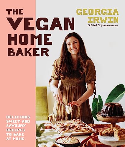 The Vegan Home Baker: Delicious sweet and savoury recipes to bake at home