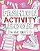 Fashion Activity Book: For Kids Aged 7-12