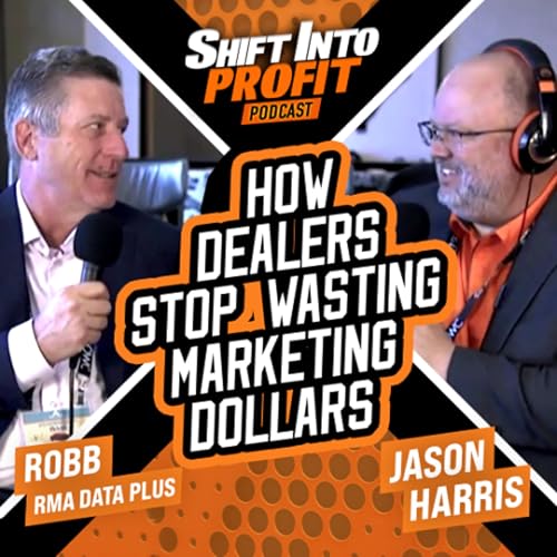 How Dealers Stop Wasting Marketing Dollars | Shift into Profit Podcast