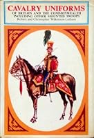 Cavalry Uniforms of Britain and the Commonwealth B003UM4ND0 Book Cover
