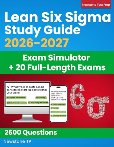 Lean Six Sigma Study Guide: Complete Review + 2600 Questions and Answer Explanations for the ASQ White, Yellow, Green and Black Belt Exams (Exam Simulator + E-Learning Access)