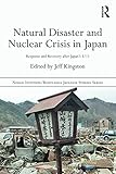 Natural Disaster and Nuclear Crisis in Japan: Response and Recovery after Japan's 3/11 (Nissan Institute/Routledge Japanese Studies)