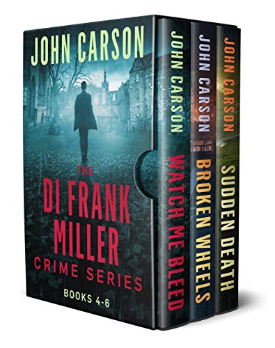 Detective Frank Miller Crime Series Books 4-6: Watch Me Bleed, Broken Wheels, Sudden Death: Frank Miller Collection Book 2 Detective Frank Miller Crime Series Books 4-6: Watch Me Bleed, Broken Wheels, Sudden Death: Frank Miller Collection Book 2