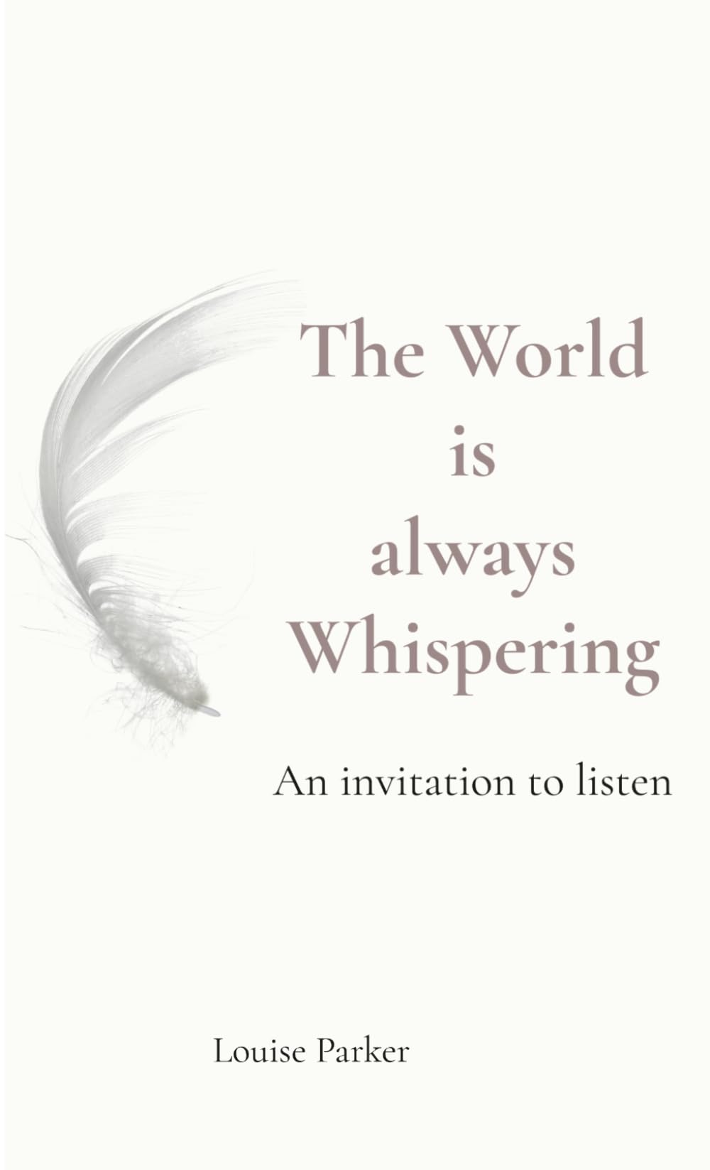 The World is always Whispering: An invitation to listen