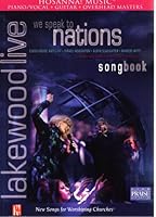 Lakewood Live: We Speak to Nations Songbook (Piano/Vocal, Guitar, Overhead Masters) (Live Praise Worship: New Songs for Worshiping Churches) B000HLYSAK Book Cover