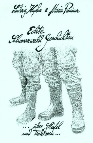 Echte Schwarzwald Geschichten: ... über Stiefel und Traktoren