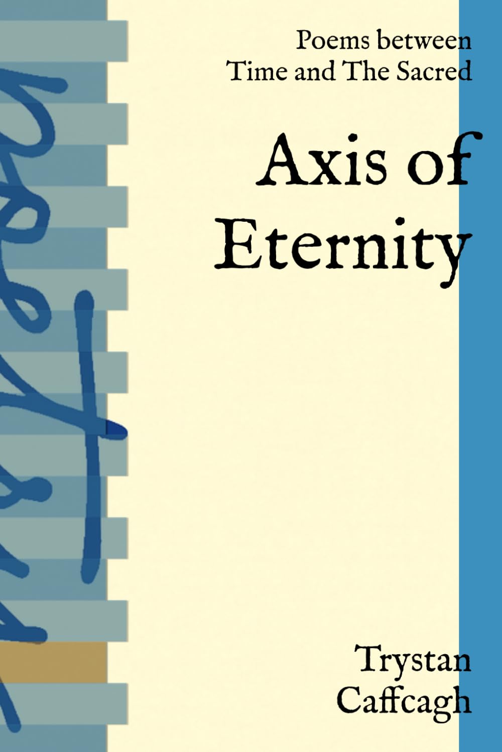 Axis of Eternity: Poems between Time and The Sacred