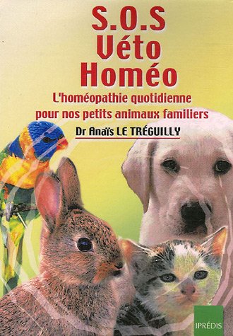 Télécharger SOS Véto Homéo : L'homéopathie quotidienne pour nos petits animaux familiers Livre eBook France