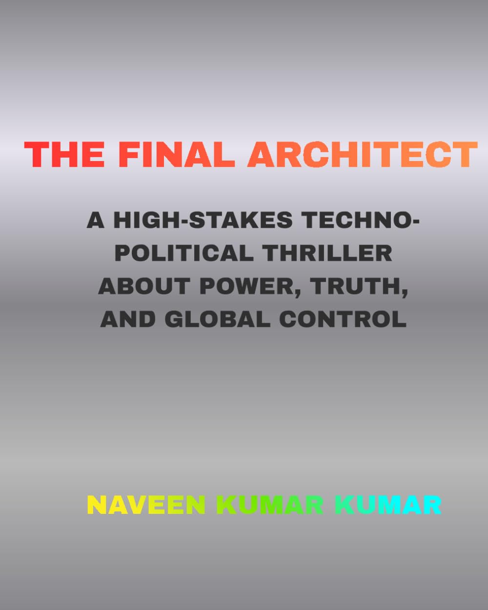 THE FINAL ARCHITECT: A High-Stakes Techno-Political Thriller About Power, Truth, and Global Control (SHADOW FILES”)