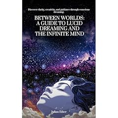 Between Worlds: A Guide to Lucid Dreaming and the Infinite Mind Audiolibro Por Julian Ether arte de portada