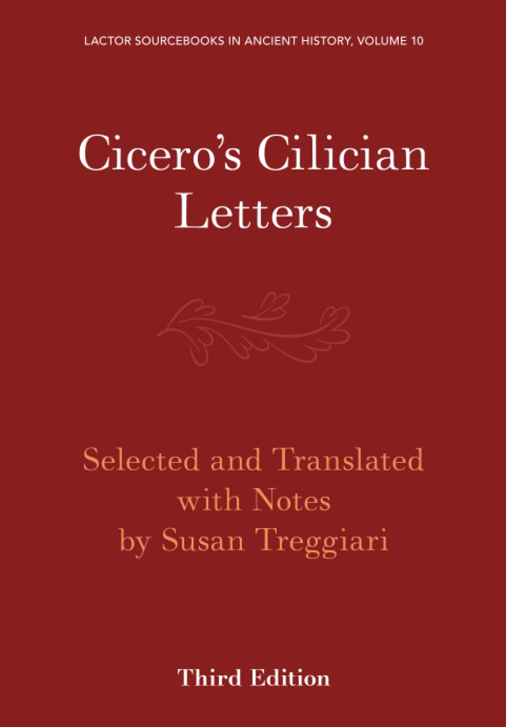 Cicero's Cilician Letters: 10 (LACTOR Sourcebooks in Ancient History, Series Number 10)