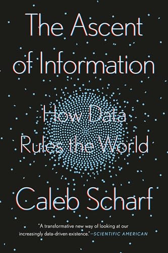 The Ascent Of Information: How Data Rules The World
