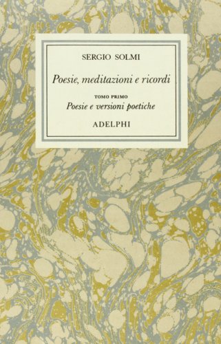 Opere. Poesie, meditazioni e ricordi. Poesie e versioni poetiche