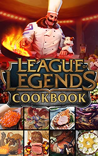 League Of Legends Cookbook: 20 Delicious Recipes To Get Started League Of Legends Inspired, Flexible Recipes
