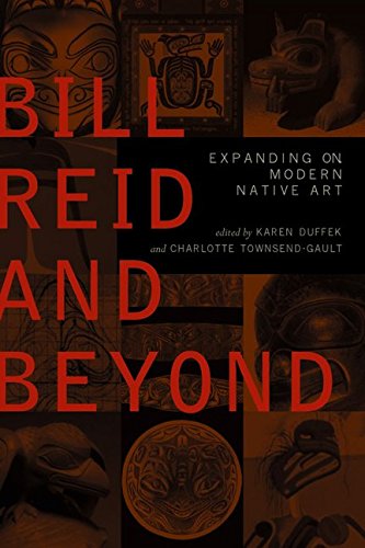 Buy Bill Reid and Beyond : Expanding on Modern Native Art — BookShops.in