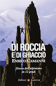 Vedi scheda su Amazon Di roccia e di ghiaccio. Storia dell'alpinismo in 12 gradi