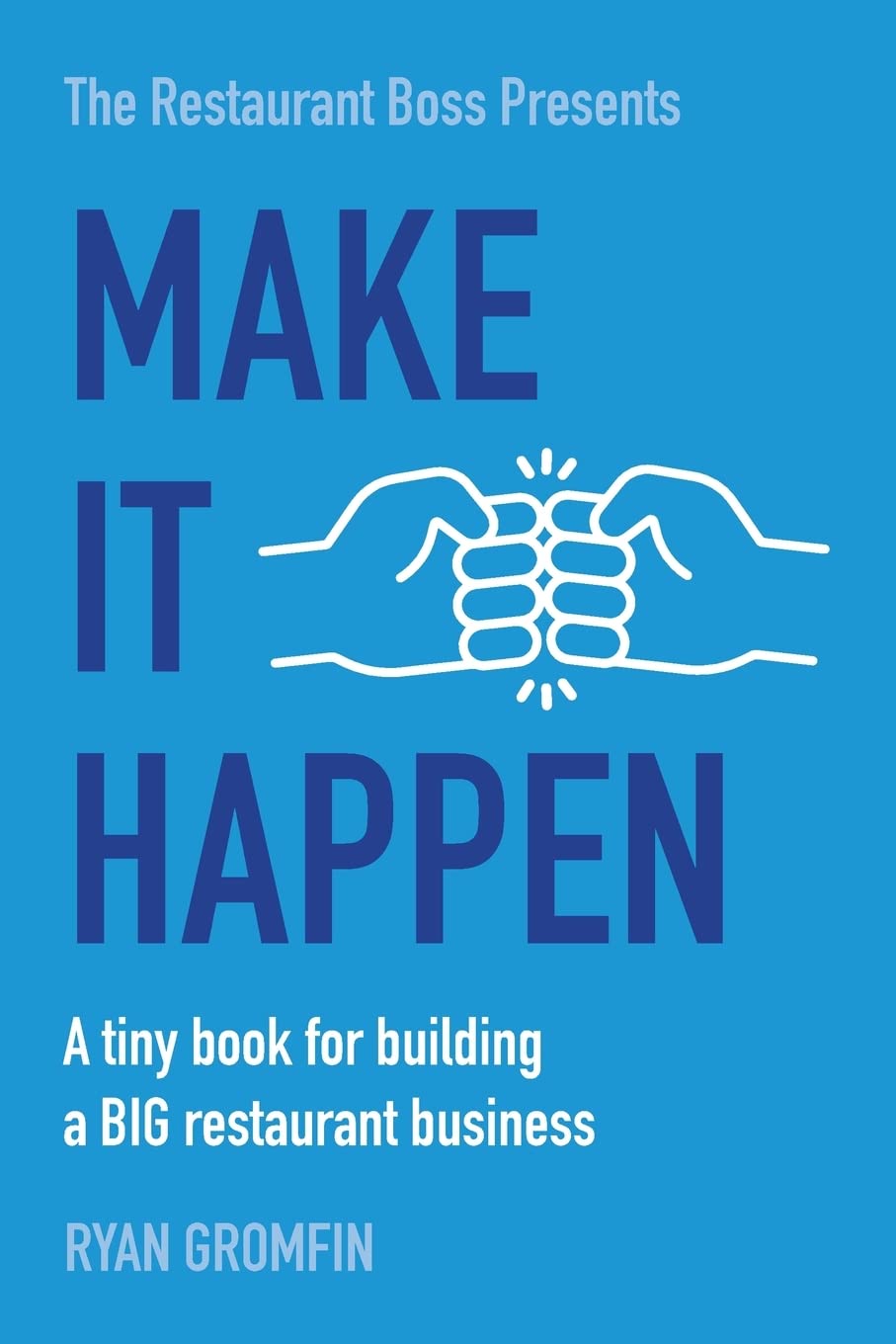 Authentic Restaurant Concepts Inc. Make It Happen: A tiny book for building a BIG business