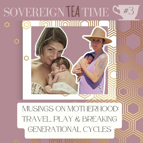 Episode #3 Celia Mei Part 2: Musings on Motherhood. Travel, Play and Breaking Generational Cycles