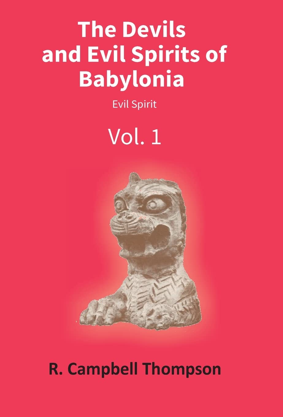 The Devils and Evil Spirits of Babylonia: Evil Spirit (Vol.1St)