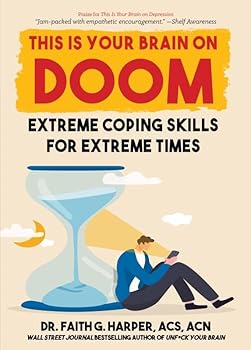 This Is Your Brain on Doom: Extreme Coping Skills for Extreme Times