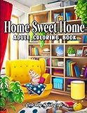 home sweet home game story  Home Sweet Home Coloring Book: An Adult Coloring Book Featuring Fun and Relaxing Interior Home Designs with Beautifully Furnished Rooms and Welcoming Outdoor Spaces