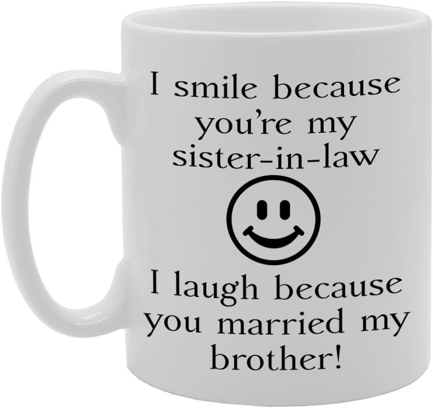 Coralgraph IncMG519 I Smile Because You're My Sister-in-Law, I Laugh Because You Married My Brother! Novelty Gift Printed Tea Coffee Ceramic Mug