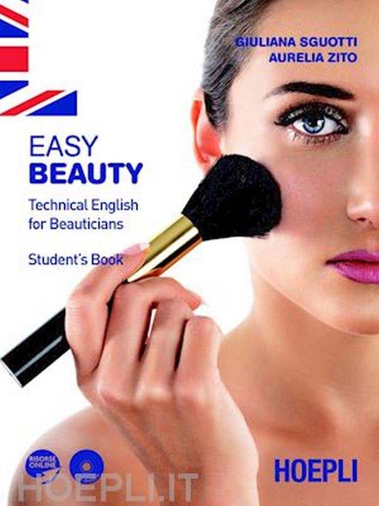 Easy beauty. Technical English for beauticians. Student's book. Per gli Ist. professionali per l'industria e l'artigianato
