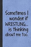  I Wonder If Wrestling Is Thinking: Journal For Wrestlers - Best Funny Gift For Coach, Trainer, Woman, Men, Guy, Girl - Vintage Blue Cover 6\"x9\" Notebook