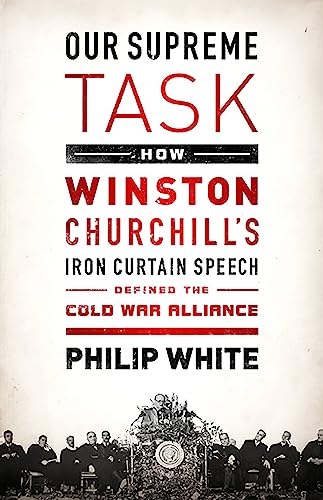 Our Supreme Task: How Winston Churchill's Iron Curtain Speech Defined the Cold War Alliance