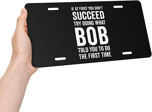 If at First You Don't Succeed Try Doing What Bob Told You to Do The First Time License Plate Car Front 6 X 12 Inch Vanity Tag Aluminum Thicken