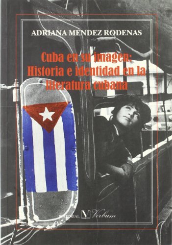 Cuba en su imagen: historia e identidad en la literatura cubana