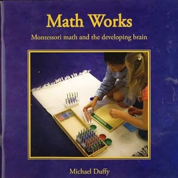 Paperback Math Works: Montessori Math and the Developing Brain Book