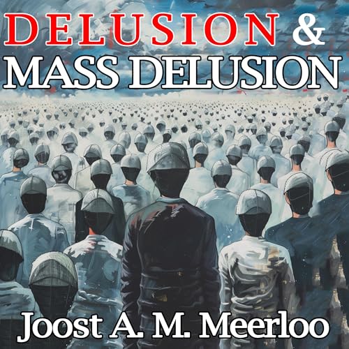 Delusion and Mass Delusion by Joost A. M. Meerloo episode artwork