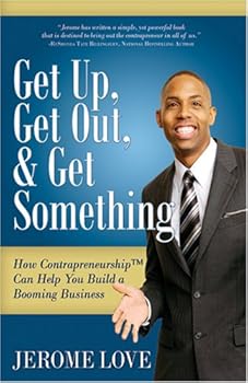 Paperback Get Up, Get Out, & Get Something: How Contrapreneurship Can Help You Build a Booming Business Book