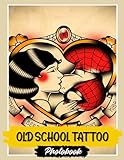 Old School Tattoo Photo Book: Timeless Tattoo Art Images | 30 Classic Designs | Vintage Flash Style With Bold Lines And Retro Ink Artwork In Photo Collection